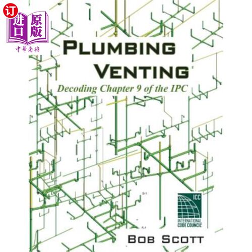 海外直订Plumbing Venting: Decoding Chapter 9 of the Ipc 管道通风：解码IPC第9章