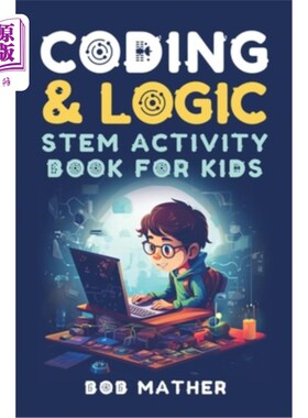 海外直订Coding & Logic STEM Activity Book for Kids: Learn to Code with Logic and Coding  编码与逻辑STEM儿童活动手册