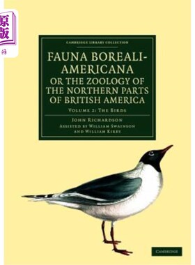 海外直订Fauna Boreali-Americana; Or, the Zoology of the Northern Parts of British Americ 动物Boreali-