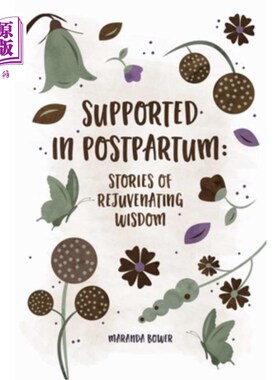 海外直订Supported in Postpartum: Stories of Rejuvenating Wisdom 产后支持:恢复智慧的故事