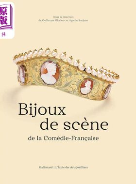 Bijoux de scene de la Comedie Francaise 进口艺术 法国喜剧院的舞台饰品 Gallimard出版【中商原版】