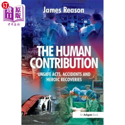 海外直订The Human Contribution: Unsafe Acts, Accidents and Heroic Recoveries 人类的贡献:不安全的行为、事故和英勇的
