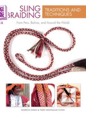 海外直订Sling Braiding Traditions and Techniques: From Peru, Bolivia, and Around the Wor 吊带编织的传统和技术:来自