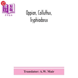 海外直订Oppian, Colluthus, Tryphiodorus 奥皮安、科拉泰斯、锥虫