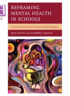 海外直订Reframing Mental Health in Schools: Using Case Stories to Promote Global Dialogu 重塑学校心理健康:用