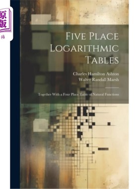 海外直订Five Place Logarithmic Tables: Together With a Four Place Table of Natural Funct 五位对数表：与四位自然函数
