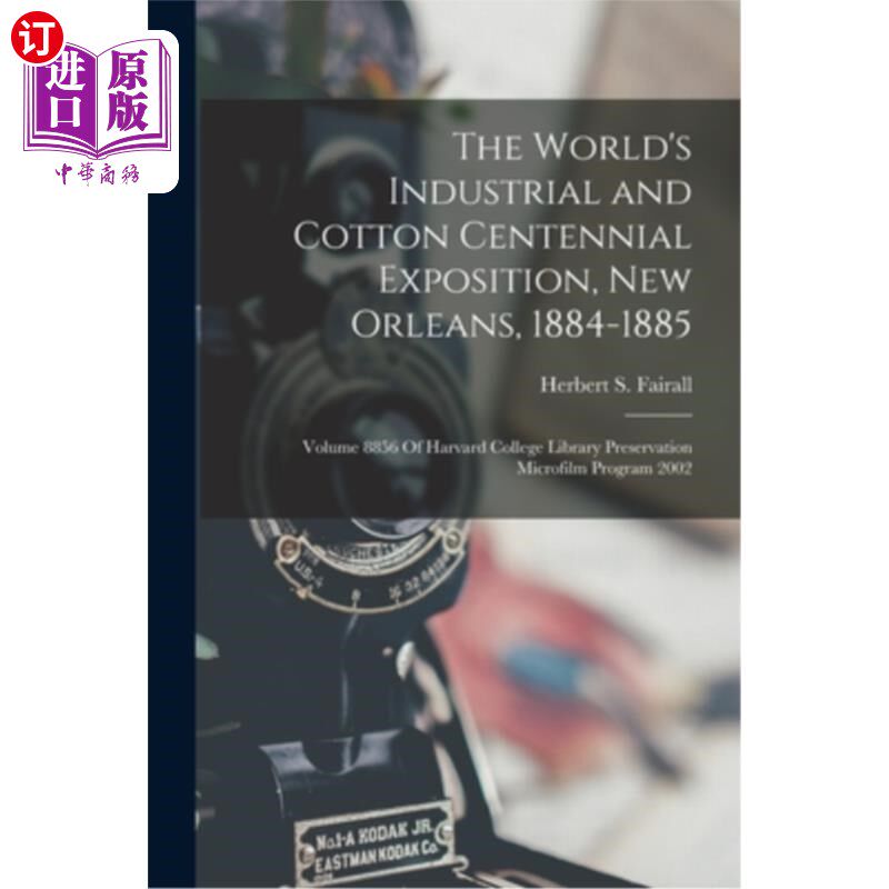 海外直订The World's Industrial and Cotton Centennial Exposition, New Orleans, 1884-1885: 世界工业和棉花百年博览会，