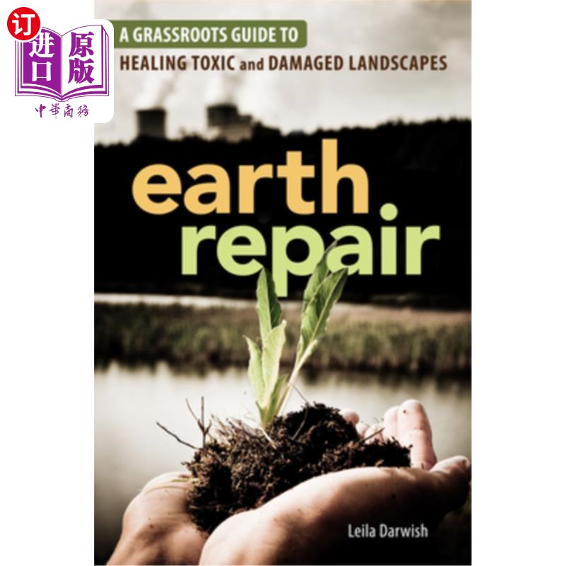 海外直订Earth Repair: A Grassroots Guide to Healing Toxic and Damaged Landscapes 地球修复:修复有毒和受损景观的基层