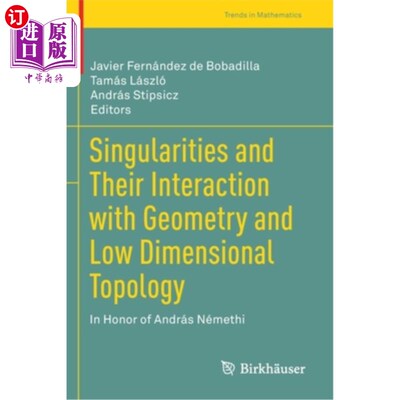 海外直订Singularities and Their Interaction with Geometry and Low Dimensional Topology:  奇点及其与几何和低维拓扑的