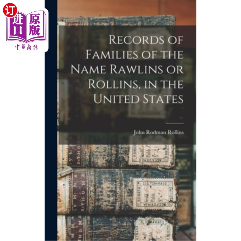海外直订Records of Families of the Name Rawlins or Rollins, in the United States 美国罗林斯或罗林斯家族的记录