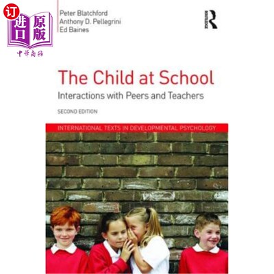 海外直订The Child at School: Interactions with Peers and Teachers, 2nd Edition 《在校儿童：与同龄人和教师的互动》，