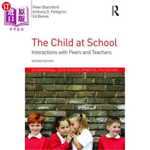 海外直订The Child at School: Interactions with Peers and Teachers, 2nd Edition 《在校儿童：与同龄人和教师的互动》，
