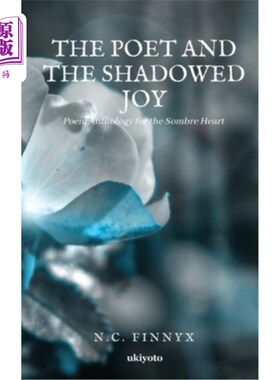 海外直订The Poet And The Shadowed Joy 诗人与隐秘的快乐