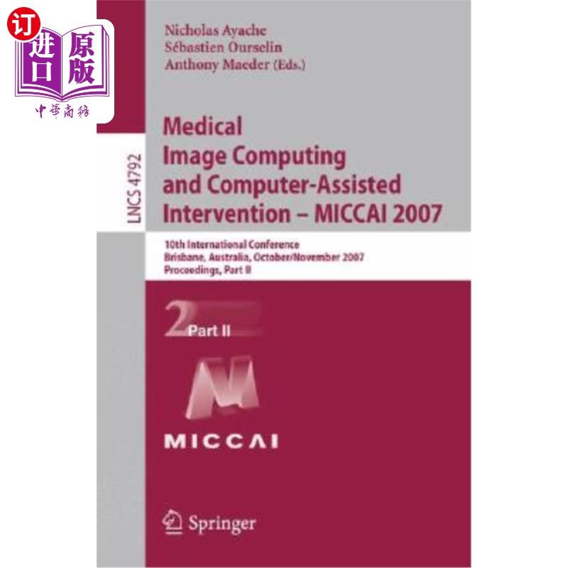 海外直订Medical Image Computing and Computer-Assisted Intervention - Miccai 2007: 10th I 医学图像计算和计算机辅助干