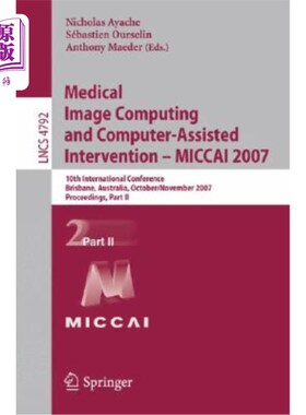 海外直订Medical Image Computing and Computer-Assisted Intervention - Miccai 2007: 10th I 医学图像计算和计算机辅助干