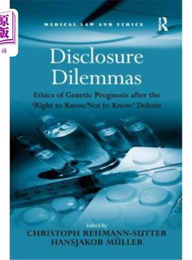 海外直订Disclosure Dilemmas: Ethics of Genetic Prognosis After the 'Right to Know/Not to 披露困境：“知情权/不知情