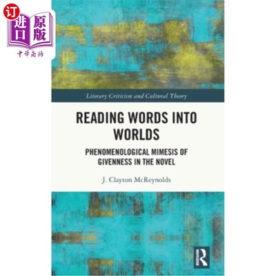海外直订Reading Words into Worlds: Phenomenological Mimesis of Givenness in the Novel 从文字读到世界：小说中给予的