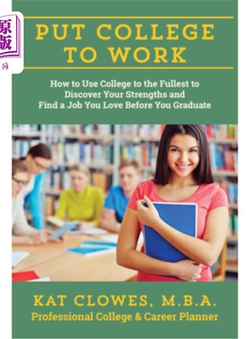 海外直订Put College to Work: How to Use College to the Fullest to Discover Your Strength 把大学用到工作上:如何在毕