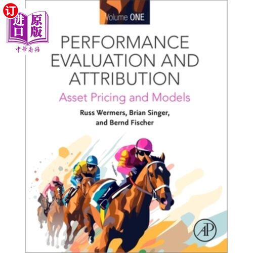 海外直订Performance Evaluation and Attribution Volume 1: Asset Pricing and Models 绩效评估与归因卷1：资产定价与模型