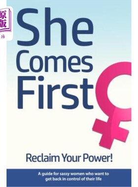 海外直订She Comes First - Reclaim Your Power! - A guide for sassy women who want to get  她第一-收回你的力量!想要重
