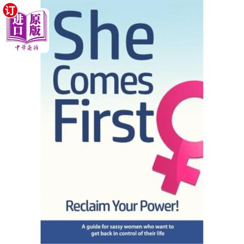 海外直订She Comes First - Reclaim Your Power! - A guide for sassy women who want to get  她第一-收回你的力量!想要重