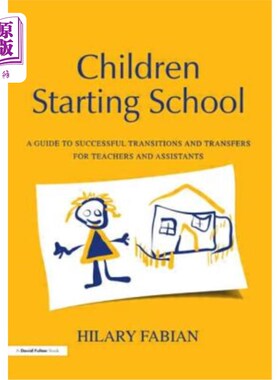 海外直订Children Starting School: A Guide to Successful Transitions and Transfers for Te 儿童开始上学:教师和助理的