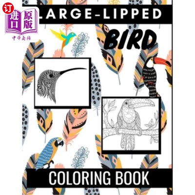 海外直订Large-Lipped Bird Coloring Book: An Adult Coloring Book Featuring Fun and Relaxi 大嘴唇鸟着色书:一个成人着