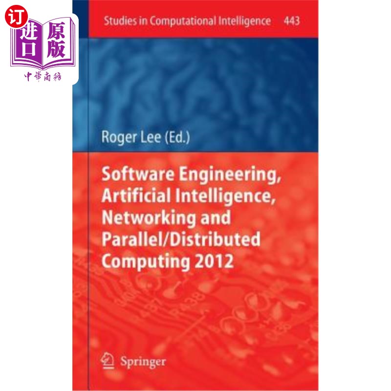 海外直订Software Engineering, Artificial Intelligence, Networking and Parallel/Distribut 软件工程、人工智能、和