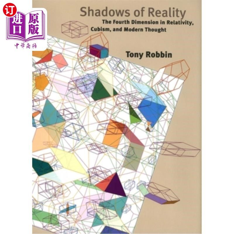 海外直订Shadows of Reality: The Fourth Dimension in Relativity, Cubism, and Modern Thoug 现实的阴影：相对论、立体主义和