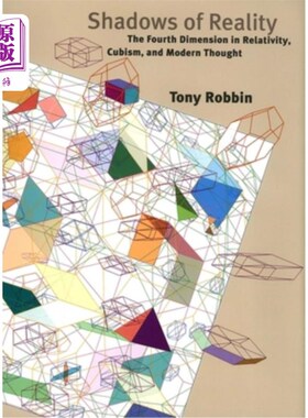 海外直订Shadows of Reality: The Fourth Dimension in Relativity, Cubism, and Modern Thoug 现实的阴影：相对论、立体主义和