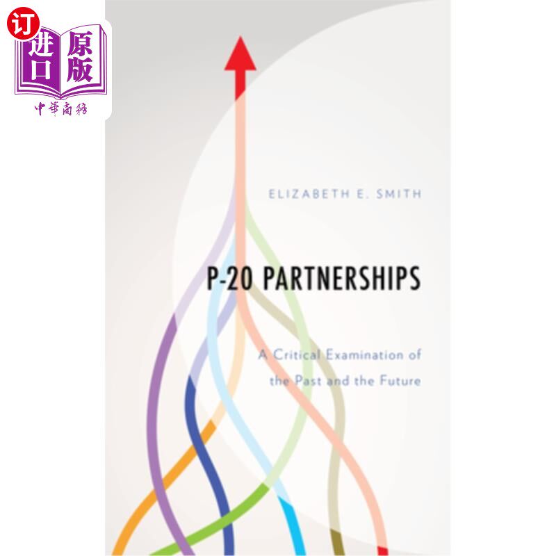 海外直订P-20 Partnerships: A Critical Examination of the Past and the Future P-20伙伴关系:对过去和未来的批判性审视