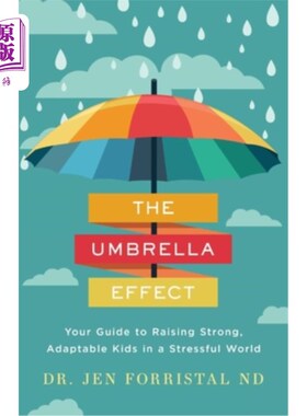 海外直订The Umbrella Effect: Your Guide to Raising Strong, Adaptable Kids in a Stressful 《雨伞效应:在一个充满压力