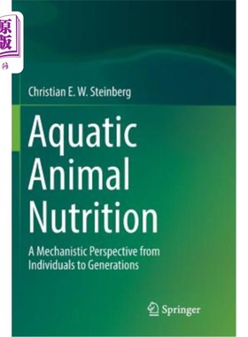 海外直订Aquatic Animal Nutrition: A Mechanistic Perspective from Individuals to Generati 水生动物营养:从个体到世代