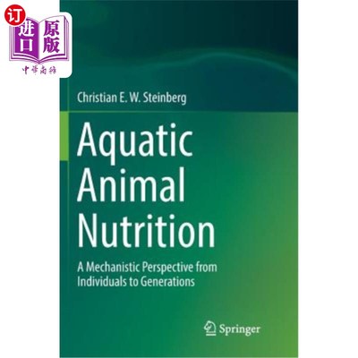 海外直订Aquatic Animal Nutrition: A Mechanistic Perspective from Individuals to Generati 水生动物营养:从个体到世代
