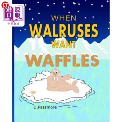 海外直订When Walruses Want Waffles 当海象想吃华夫饼时