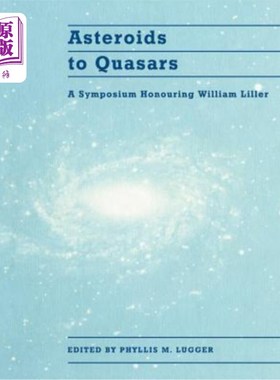 海外直订Asteroids to Quasars: A Symposium Honoring William Liller 小行星到类星体:纪念威廉·利勒的专题讨论会