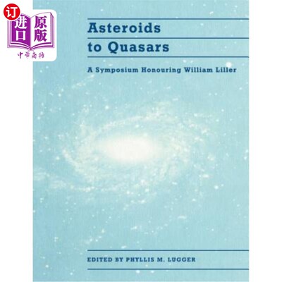 海外直订Asteroids to Quasars: A Symposium Honoring William Liller 小行星到类星体:纪念威廉·利勒的专题讨论会