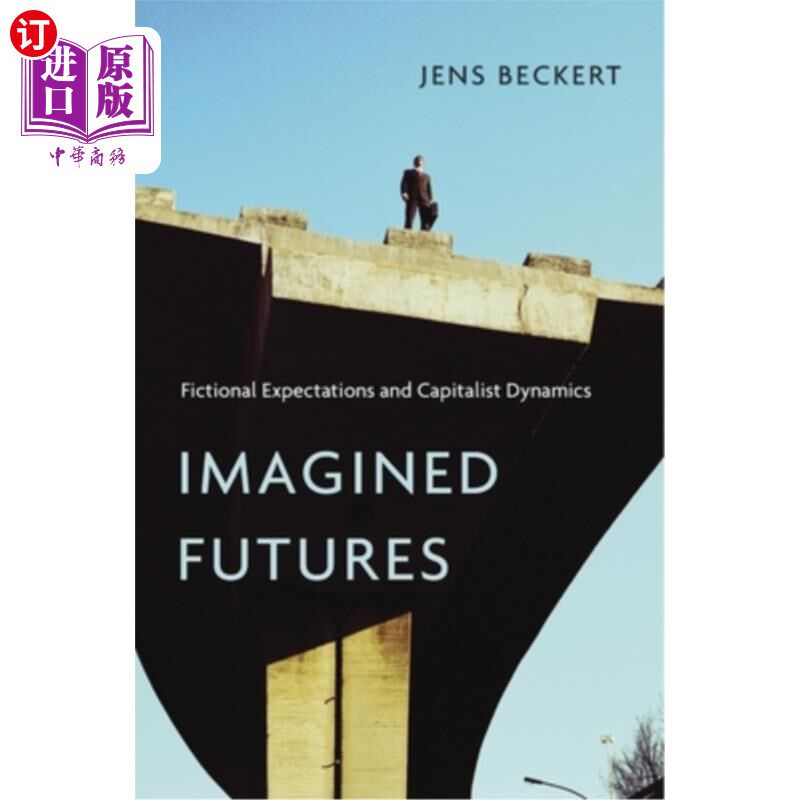 海外直订Imagined Futures: Fictional Expectations and Capitalist Dynamics 想象的未来:虚构的期望和资本主义动态