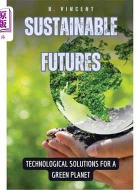 海外直订Sustainable Futures: Technological Solutions for a Green Planet 可持续的未来：绿色地球的技术解决方案