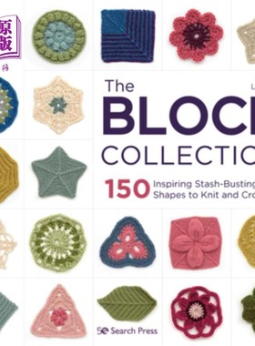 海外直订The Block Collection: 150 Inspiring Stash-Busting Shapes to Knit and Crochet 块收集:150鼓舞人心的藏匿破坏形