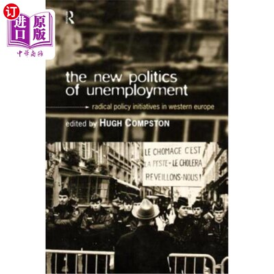 海外直订The New Politics of Unemployment: Radical Policy Initiatives in Western Europe 失业的新政治:西欧的激进政策
