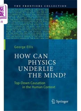 海外直订How Can Physics Underlie the Mind?: Top-Down Causation in the Human Context 物理是如何成为思维的基础的人类