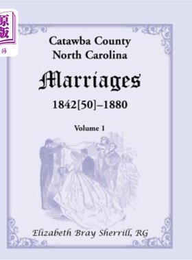 海外直订Catawba County, North Carolina Marriages, 1842[50] -1880 北卡罗来纳州卡托巴县，1842[50]-1880年