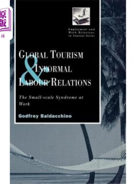 海外直订Global Tourism and Informal Labour Relations: The Small Scale Syndrome at Work 全球旅游业和非正式劳动关系：