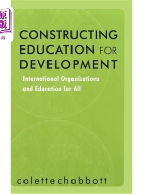 海外直订Constructing Education for Development: International Organizations and Educatio 建设促进发展的教育:国际组