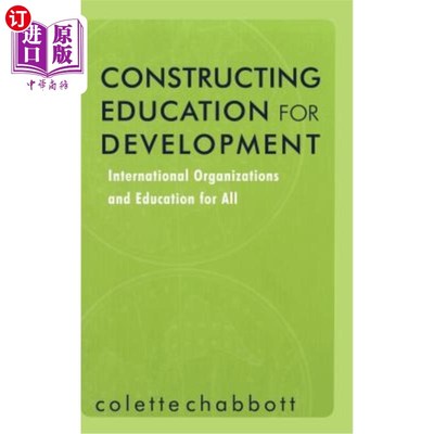 海外直订Constructing Education for Development: International Organizations and Educatio 建设促进发展的教育:国际组