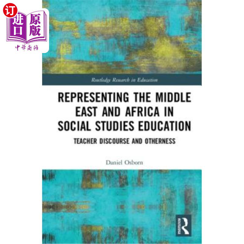 海外直订Representing the Middle East and Africa in Social Studies Education: Teacher Dis 社会学教育中的中东与非洲代