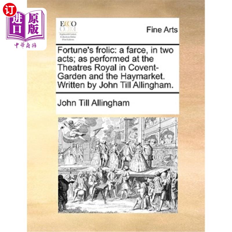 海外直订Fortune's Frolic: A Farce, in Two Acts; As Performed at the Theatres Royal in Co 《命运的玩笑:两幕闹剧》在