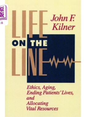 海外直订医药图书Life on the Line: Ethics, Aging, Ending Patients' Lives, and Allocating Vital Re