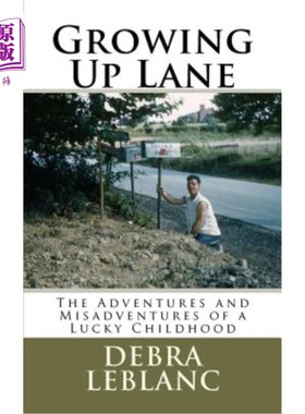 海外直订Growing Up Lane: The Adventures and Misadventures of a Lucky Childhood 成长中的小巷：幸运童年的冒险与不幸